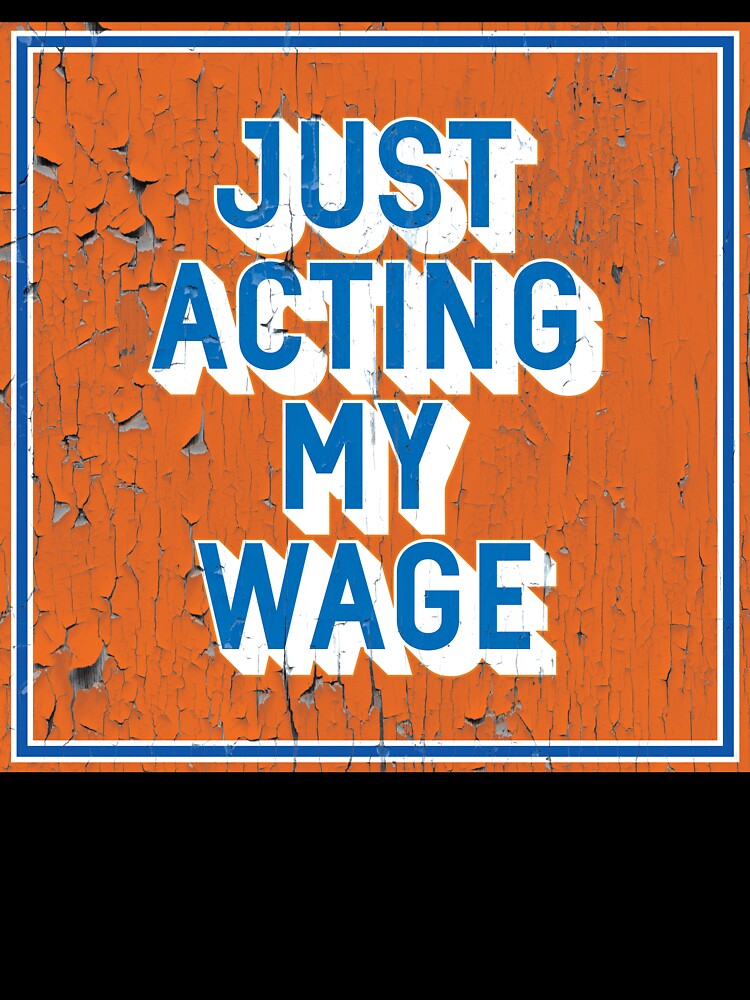 Just Acting My Wage Vintage Office Print by Moosley Studio