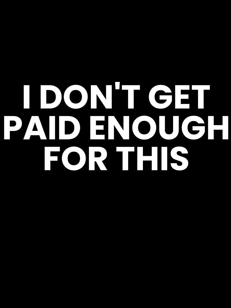I don't get paid enough for this by Tax