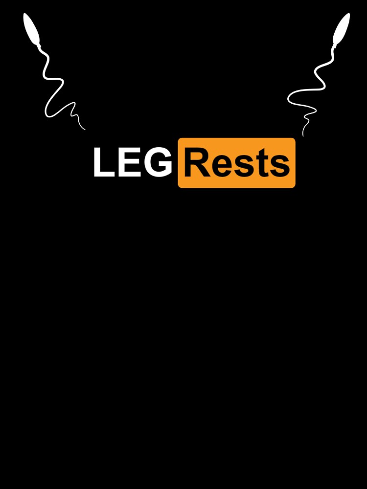 Leg Rests sperms Funny Adult Inappropriate Humor Men's Leg Rests Gear Essential T-Shirt by puurfectcat
