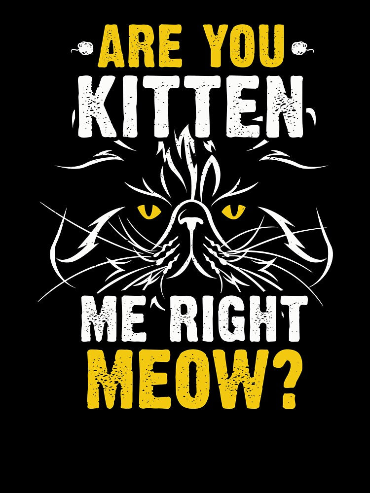 You Kitten Me Right Now - Cat Pun Joke print product by Lisbob