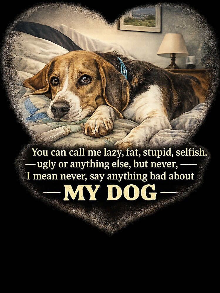 Never say anything bad about my dog by 2BrokeYoopers