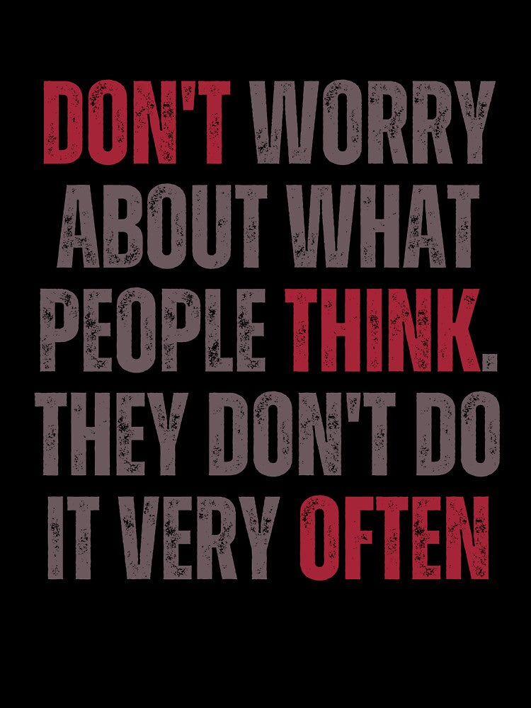 DON'T worry about what people THINK OFTEN sarcastic grunge quote by WordStruggle