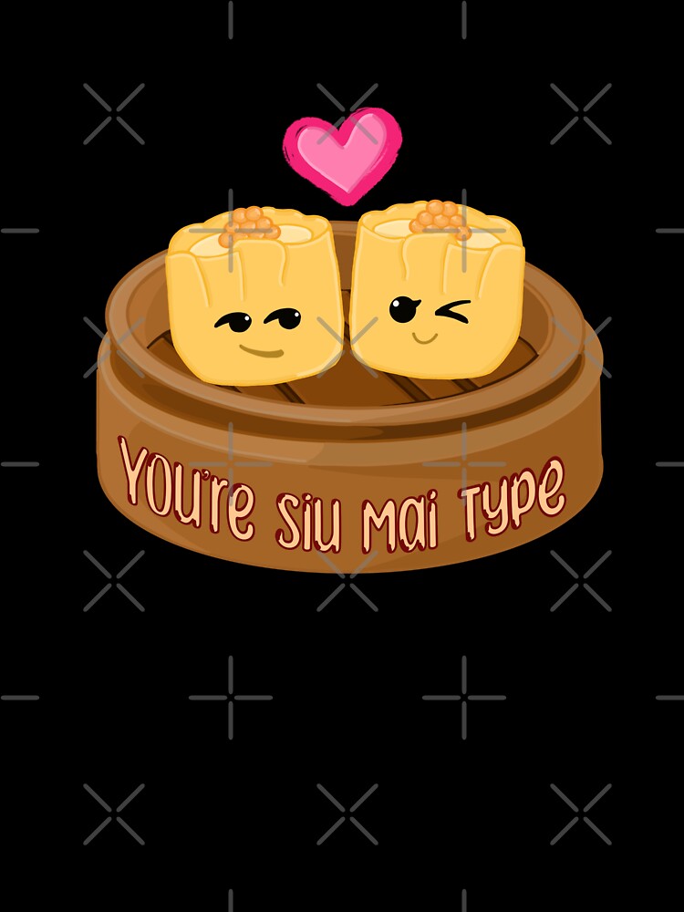 You’re Siu Mai Type by ClmsyStudio