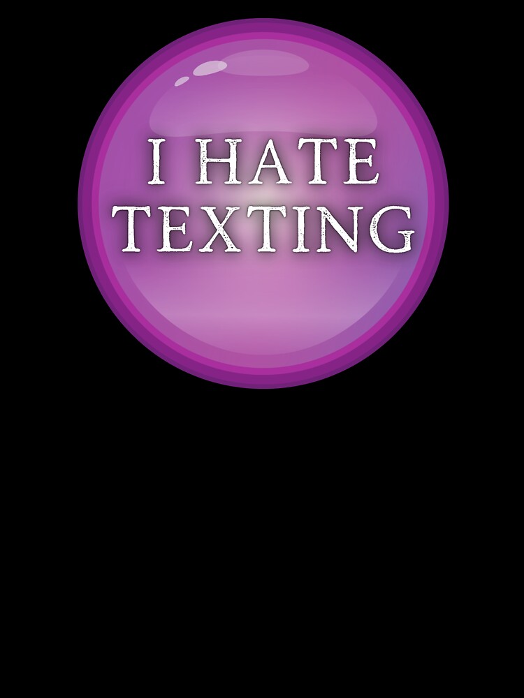 I Hate Texting by JJBarnesMerch