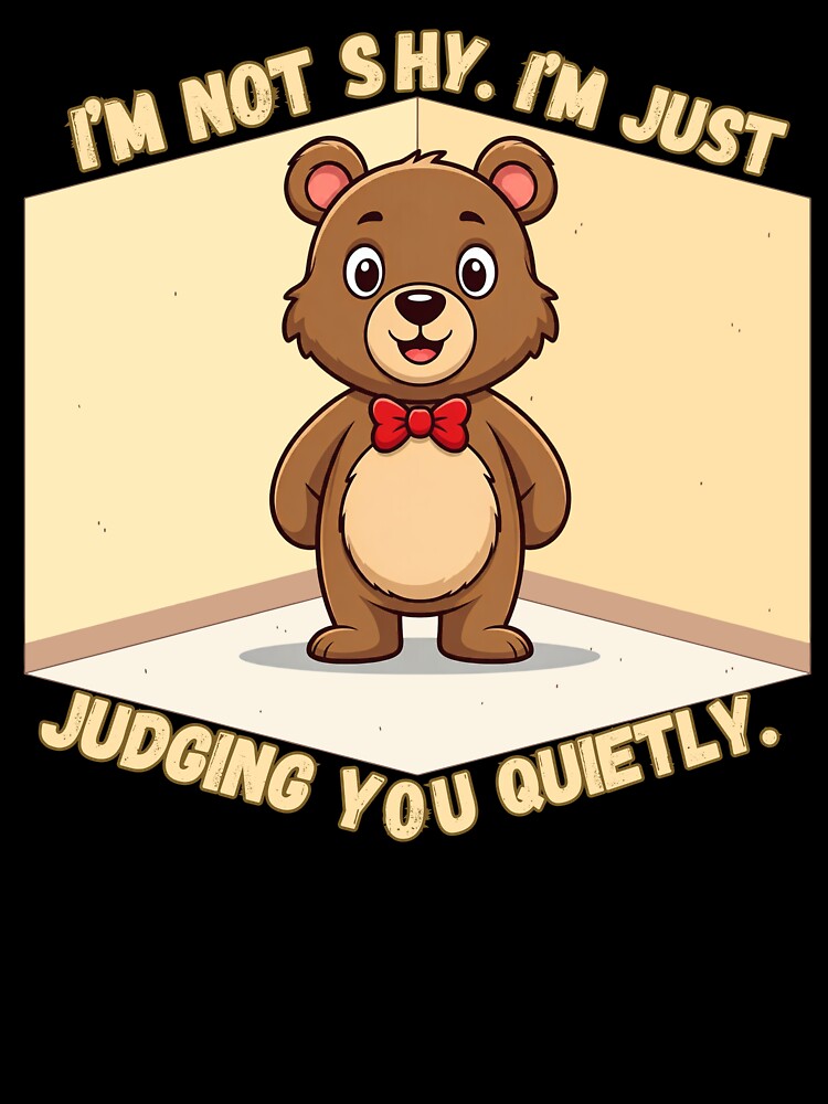 I’m Not Shy, I’m Just Judging You Quietly – Funny Bear Introvert T-Shirt by JCRockDesign