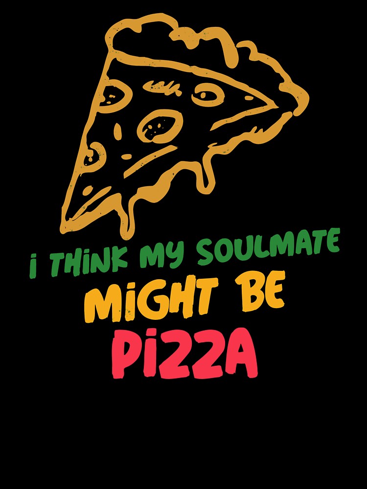 I Think Pizza Might Be My Soulmate by Balkanfood