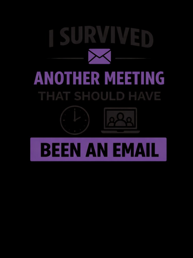 I Survived Another Meeting That Should Have Been an Email – Funny Office Quote - retro by MK-Charlie