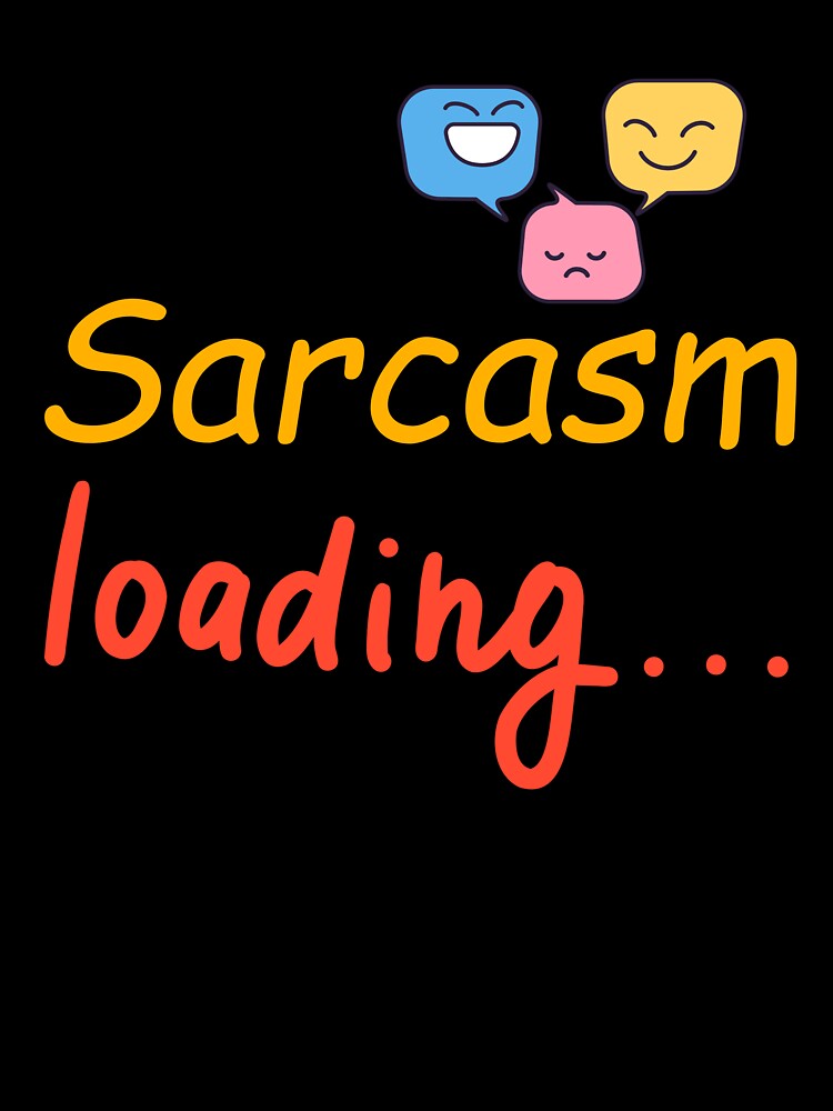 Sarcasm Loading Funny Quote Design by GigglyGoodsBuy
