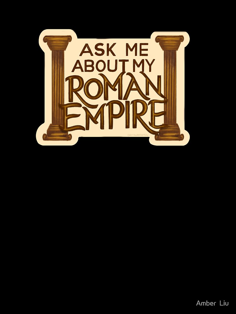 Ask Me About My Roman Empire Quote Tiktok Trend Internet Quote Funny Meme Art Design by Amber  Liu