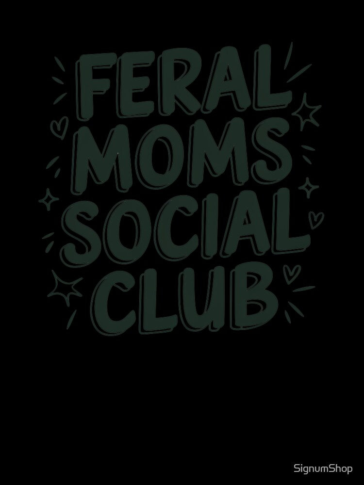 Feral Moms Social Club by SignumShop