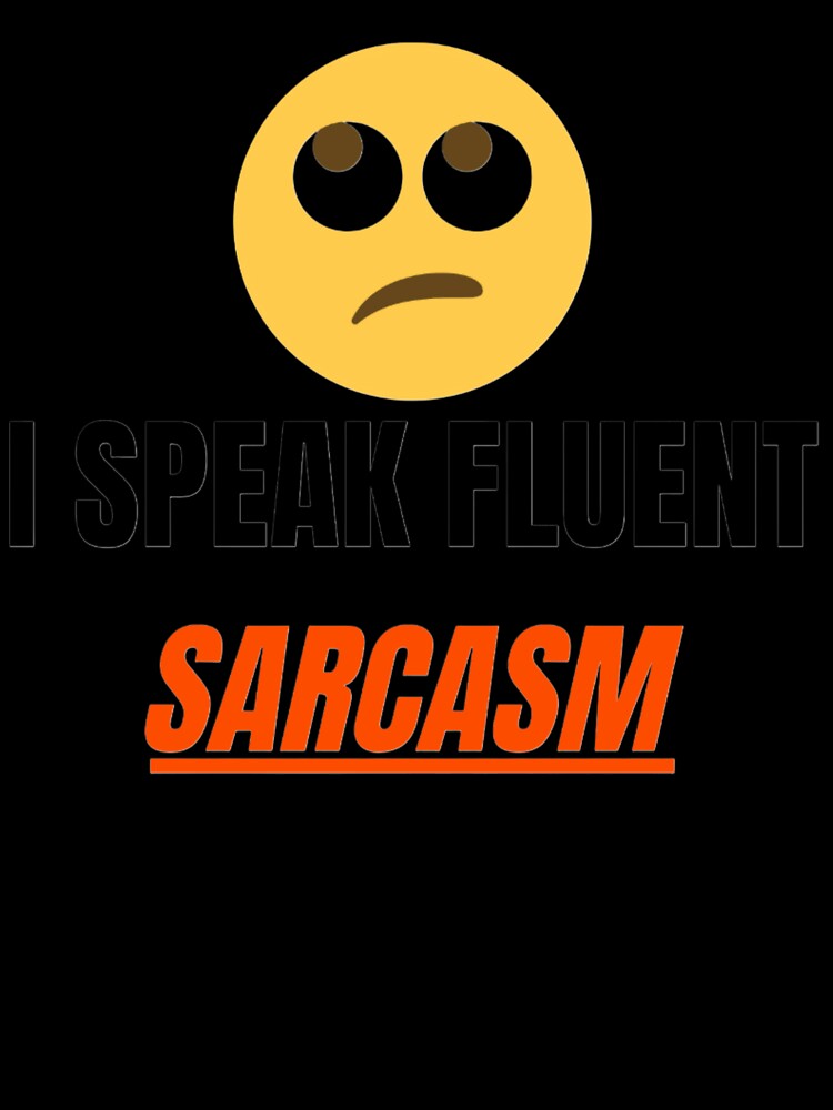 I Speak Fluent Sarcasm Funny Quote Design by Quirky Creations