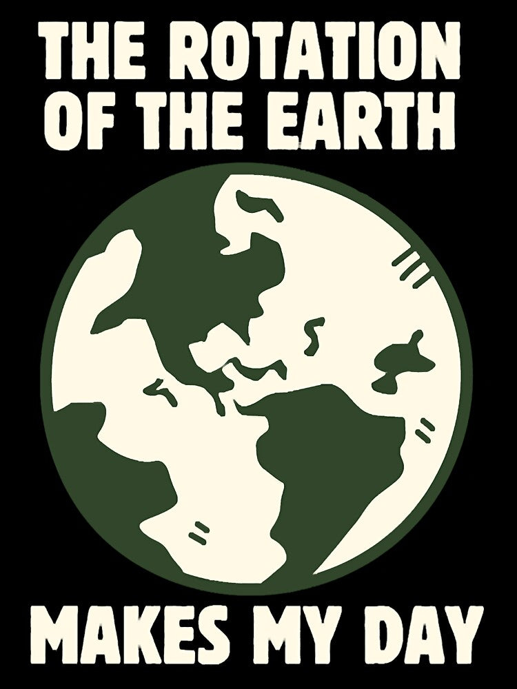 Funny Science The Rotation Of The Earth Really Mak by LavernHolland