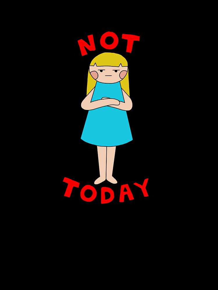 Not Today by Introvert Doodles