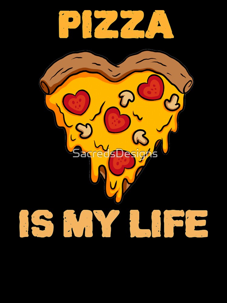 Pizza Is My Life (Heart) by SacredsDesigns