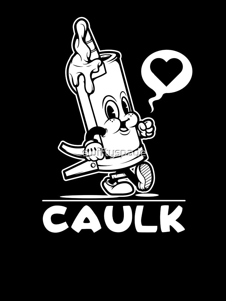 I Love Caulk TShirt Construction Funny Dad Handyman Joke by swiftyspade