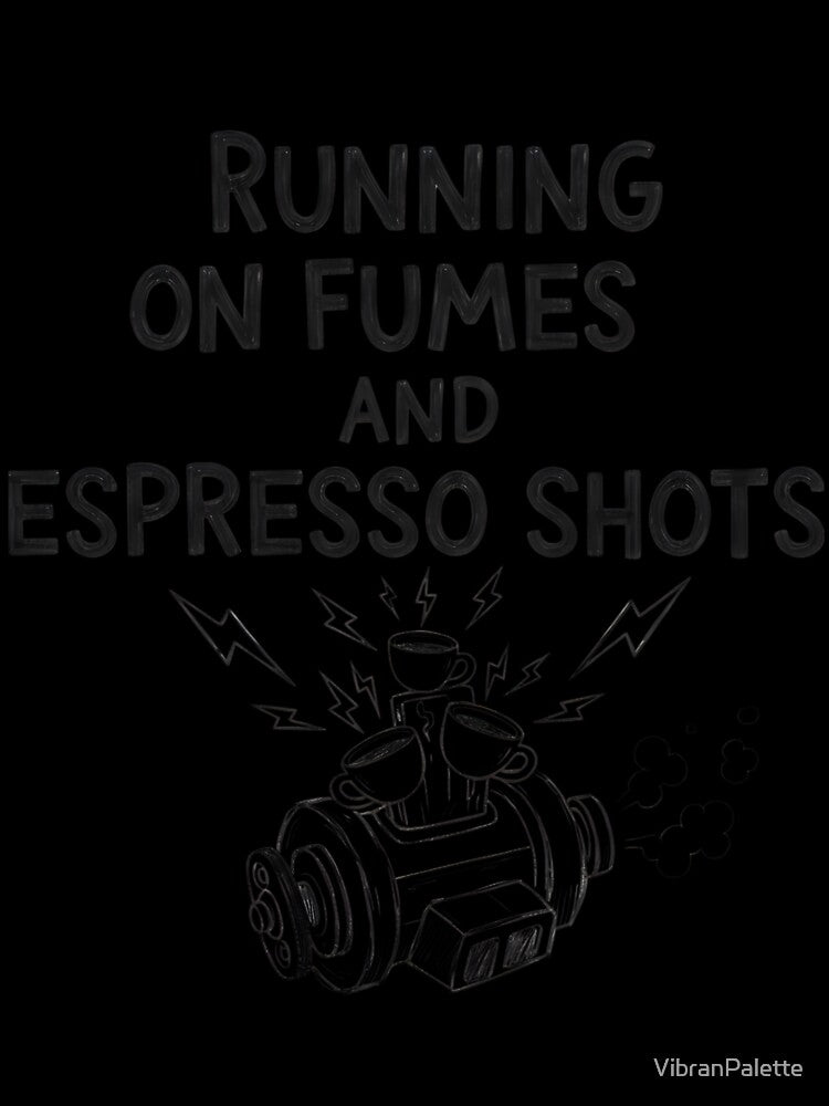 Running on Fumes and Espresso Shots – Funny Coffee Lover Quote for Work, Office Humor & Caffeine Addicts by VibranPalette