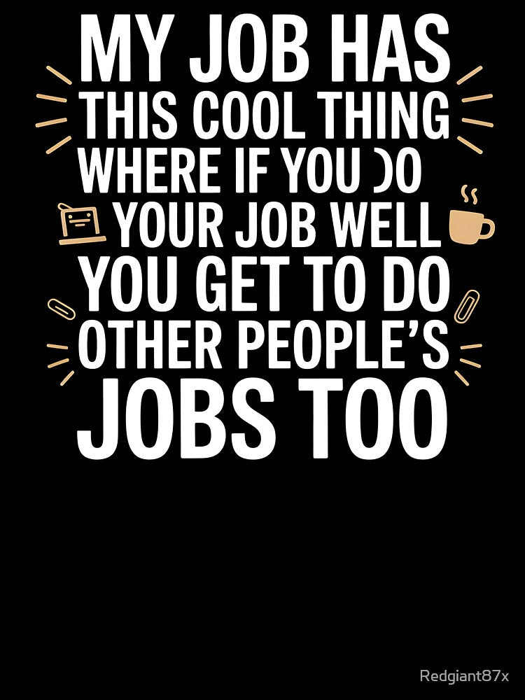 My Job Has This Cool Thing – Sarcastic Work Humor Office Joke by Redgiant87x