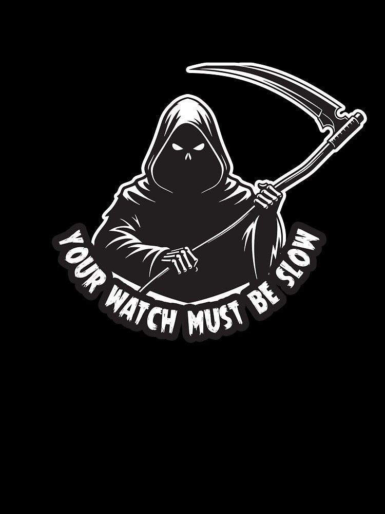 Your Watch Must Be Slow - Grim Reaper by joshpincus