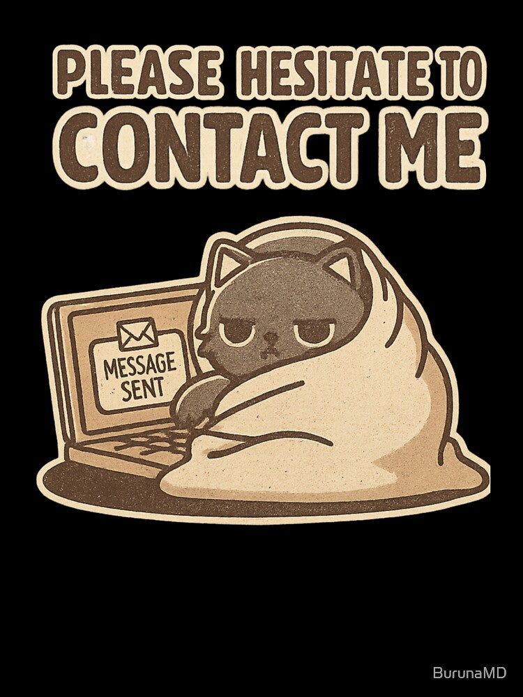 Please Hesitate To Contact Me by BurunaMD