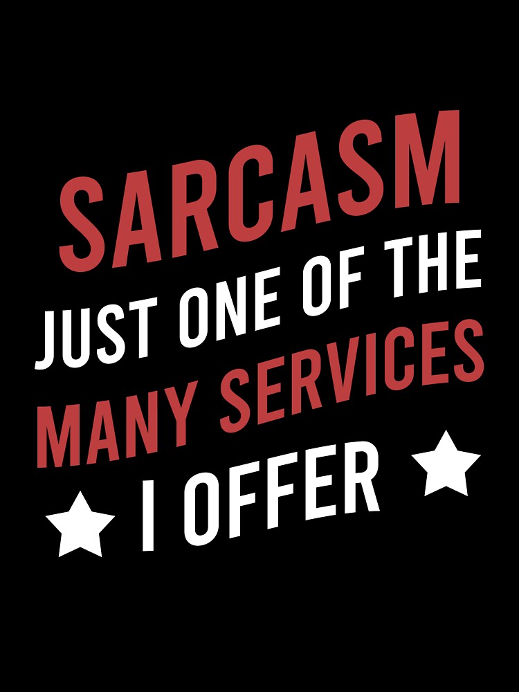 Sarcasm just one of the many services I offer by Matheus2001