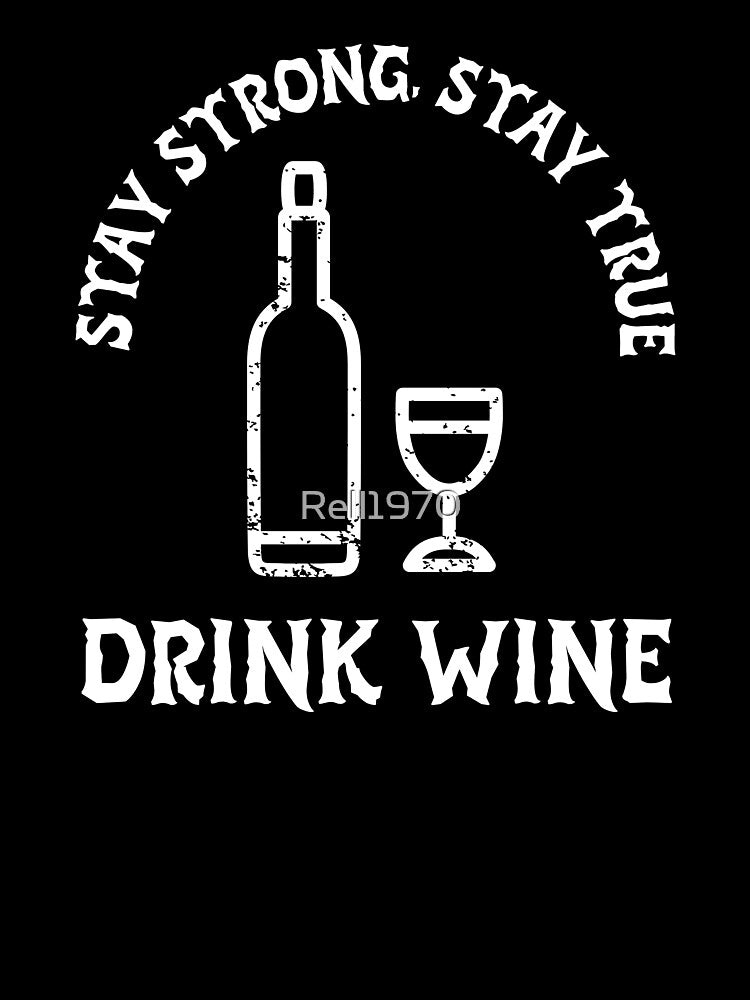 Stay Strong. Stay True. Drink Winke by Rell1970