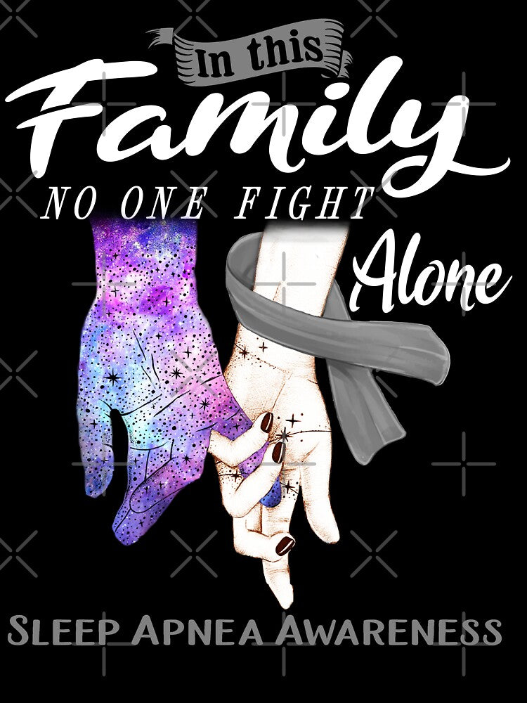 In This Family No One Fights Alone SLEEP APNEA Awareness by Mnrshirley