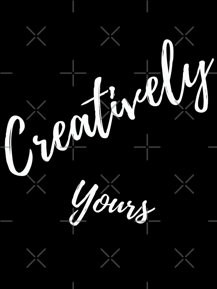 Creatively Yours - Independent Artist's Design (White Fonts) by my-green-gecko