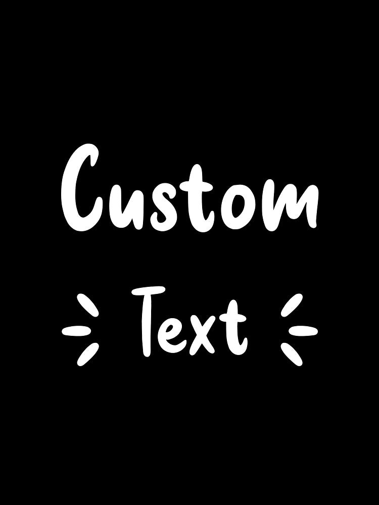 Custom Shirts, Custom Text, Custom Tshirt, Custom Shirt, Custom to shirts, Black Customized Shirts, Custom T-Shirt, Custom Tee, Customize Tshirt by BrahimSHL