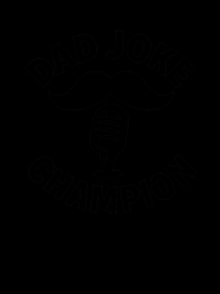 Dad Joke Champion Black Ink by ThoughtsInTheOpen