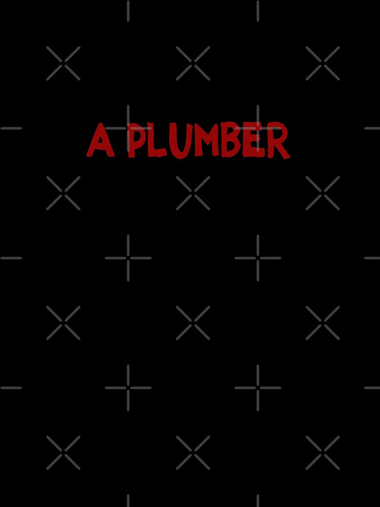 Beeing A Plumber is my escape by BYNDART