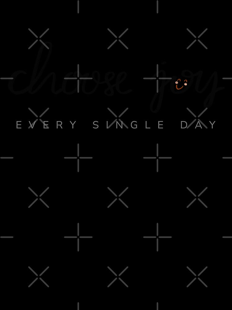 Choose joy every single day by Sabrina Coloma