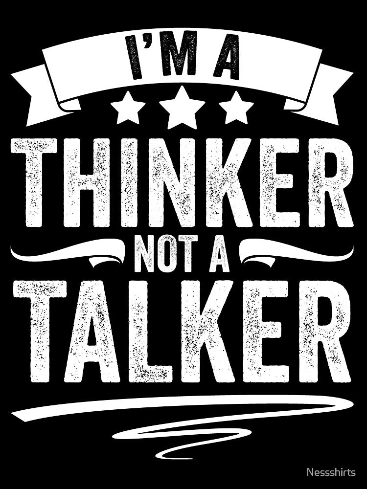 Funny Introverted Personality I Am A Thinker Not A Talker by Nessshirts