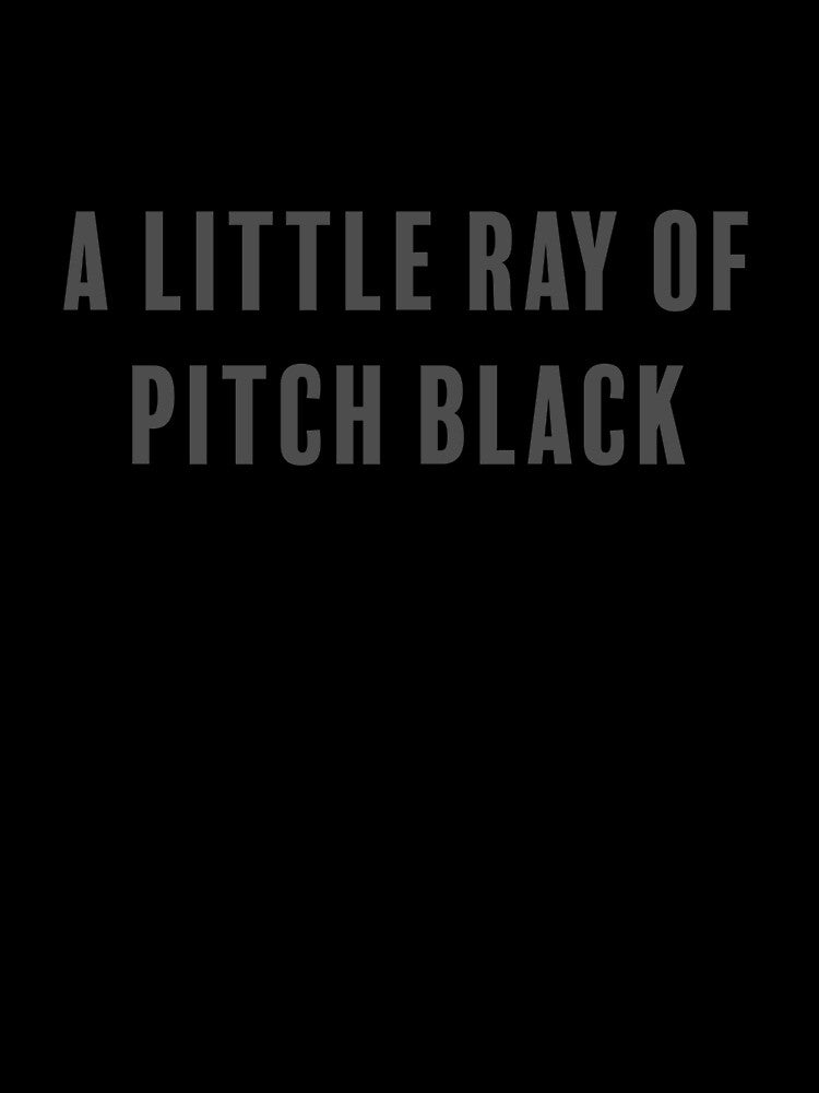 A Little Ray of Pitch Black Edgy Sarcastic Minimalist Typography by Terry Bain