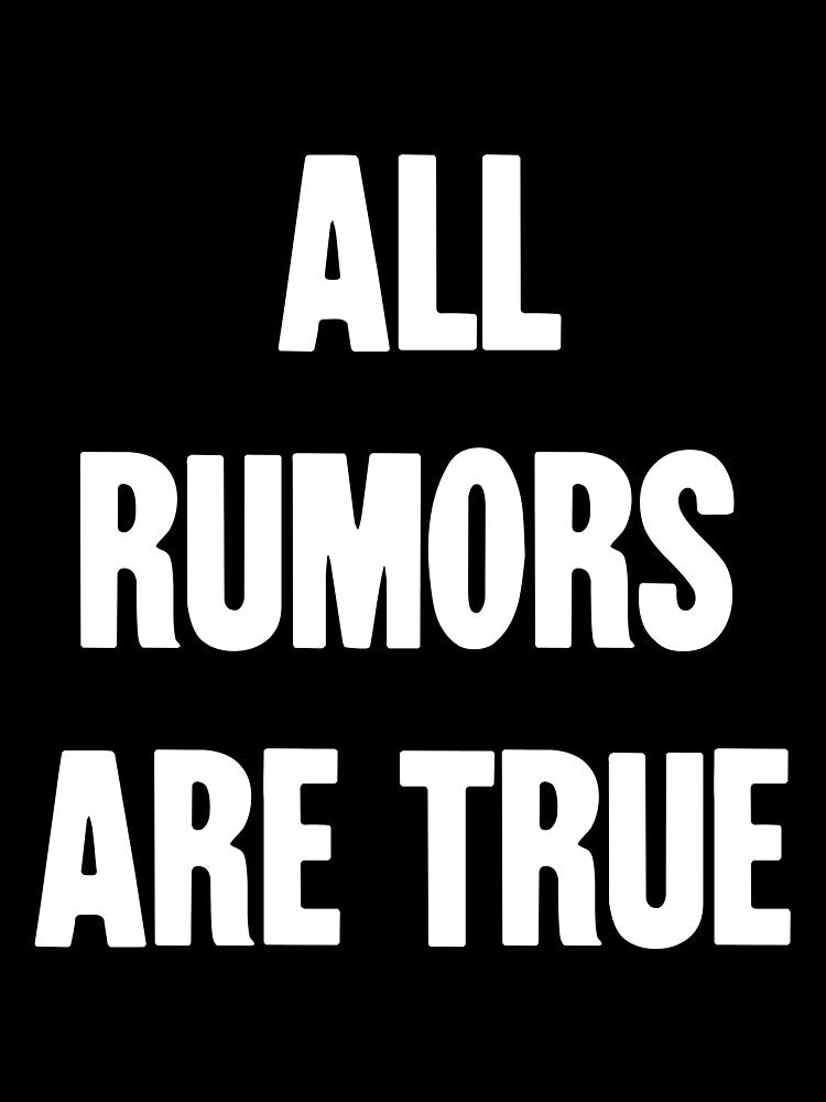All Rumors Are True by Good-Looking Corpse