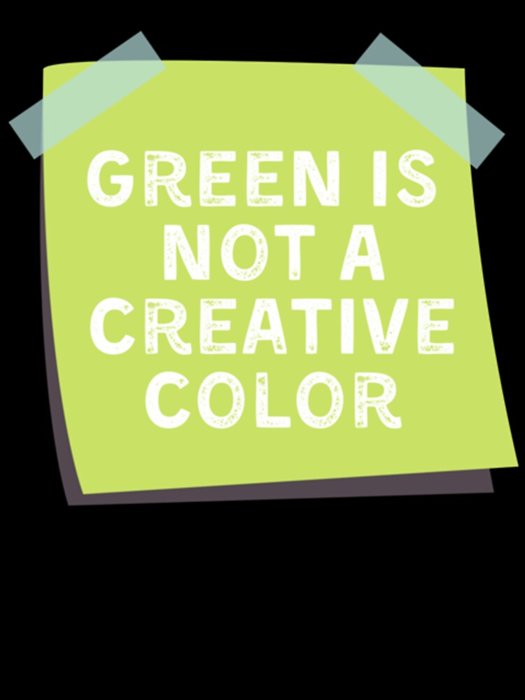 Green Is Not A Creative Color (4) by UKAmobile
