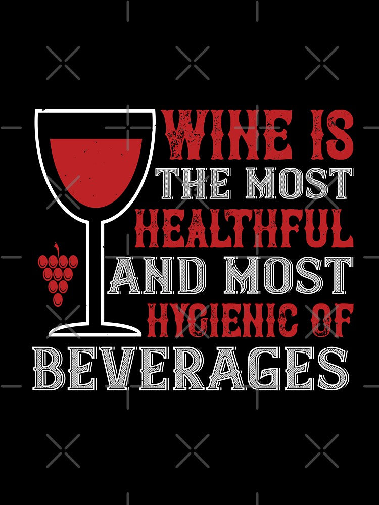 Wine Is The Most Healthful And Most Hygienic Of Beverages by GoodVibeDesign