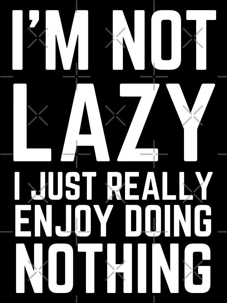 I’m not lazy funny sarcastic saying by Purplerain457