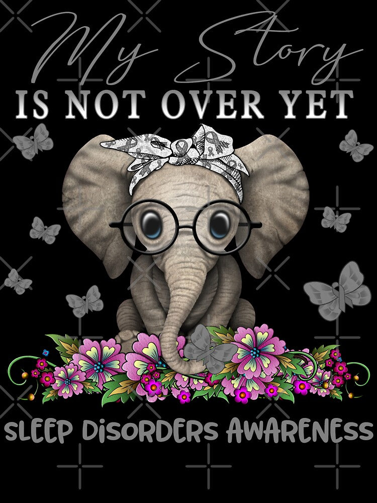 Cute Elephant My Story Is Not Over Yet Sleep Disorders Awareness by Adropine