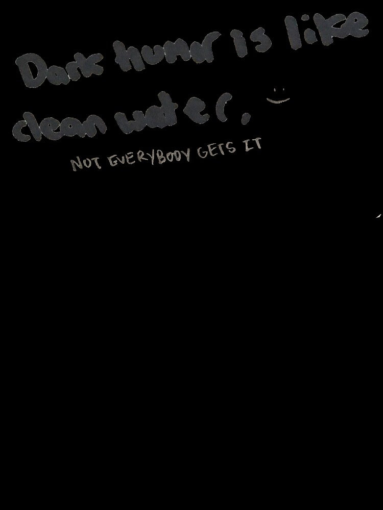 Dark Humor is like Clean Water by DamonWurx