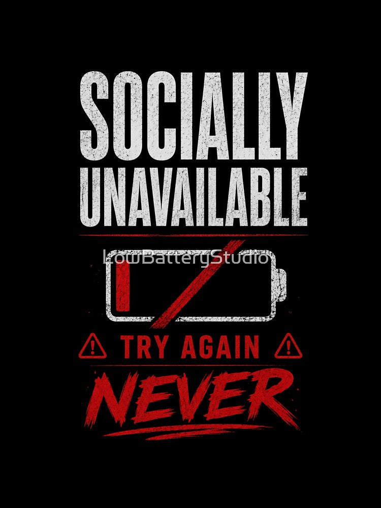 Socially Unavailable | Low Social Battery Introvert Humor by LowBatteryStudio ⭐