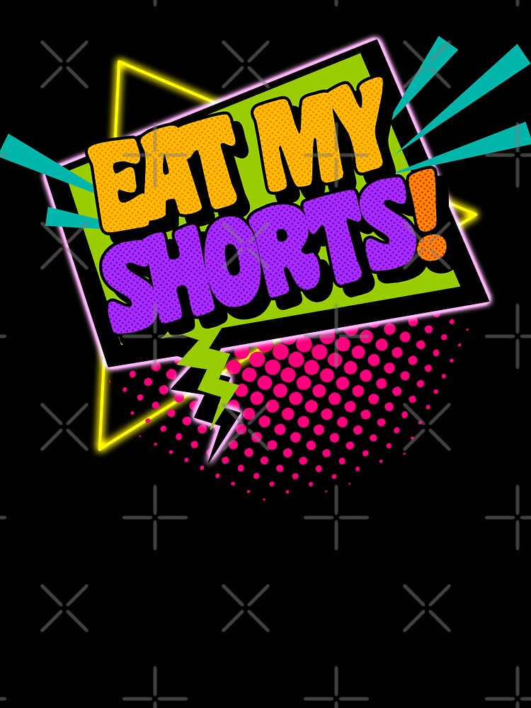 Eat My Shorts! 90s Slang Phrases by ourkid