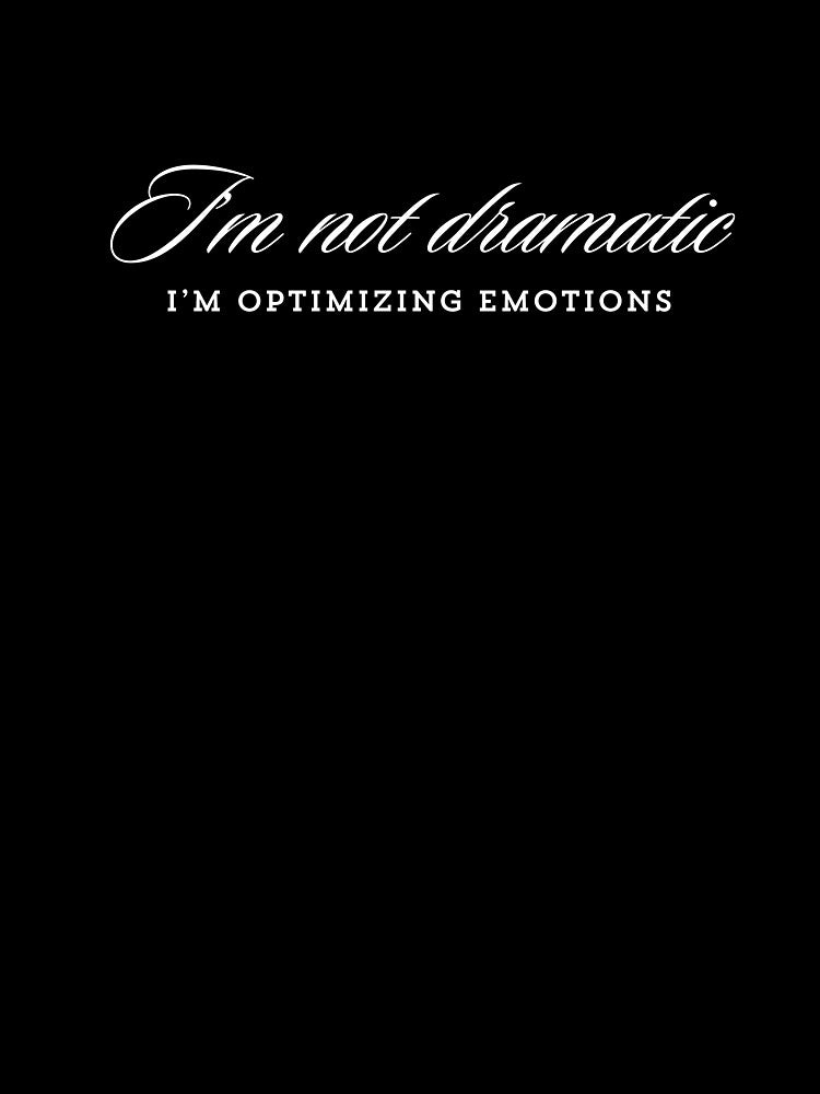 I’m Not Dramatic, Style That Filters Small Talk by JokeAndStyle