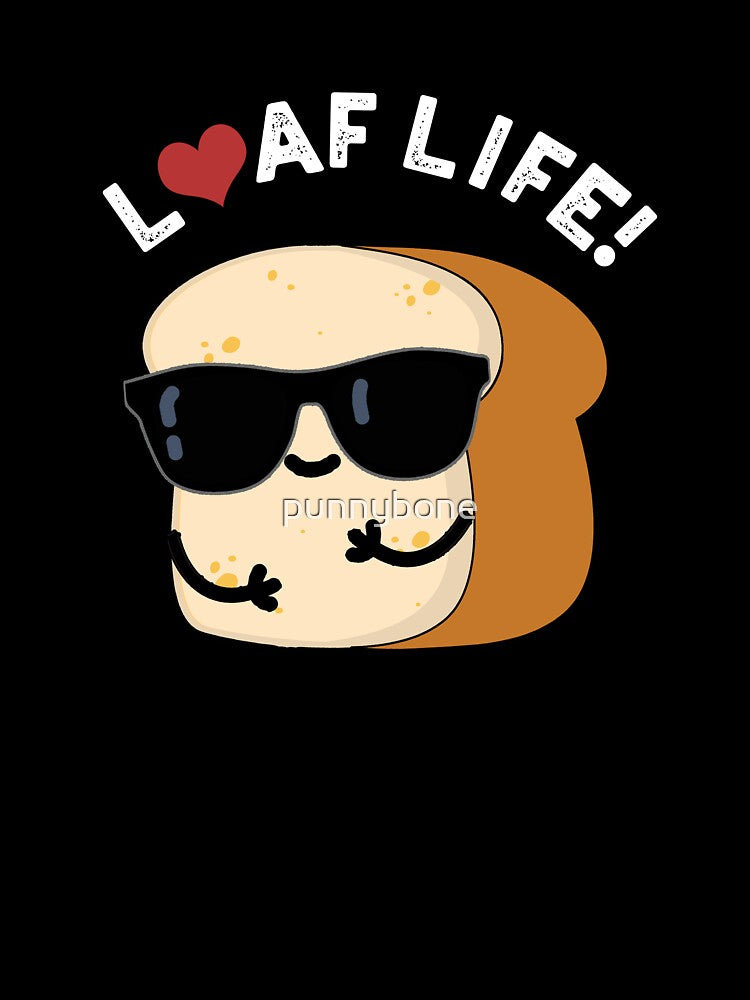 Loaf Life Funny Positive Bread Pun (Dark BG) by punnybone