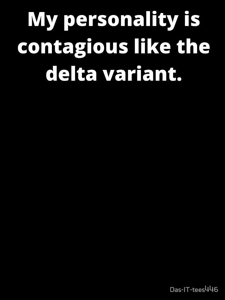 My personality is contagious Delta Variant by Das-IT-tees446