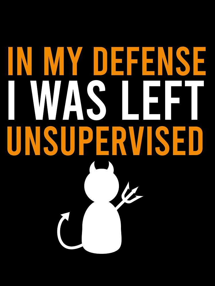 In my defense I was left unsupervised by Matheus2001