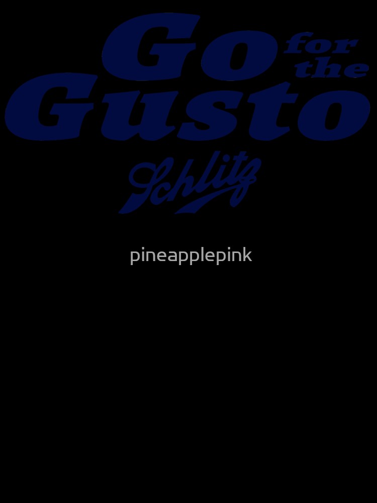 Go for the Gusto Schlitz Beer by pineapplepink