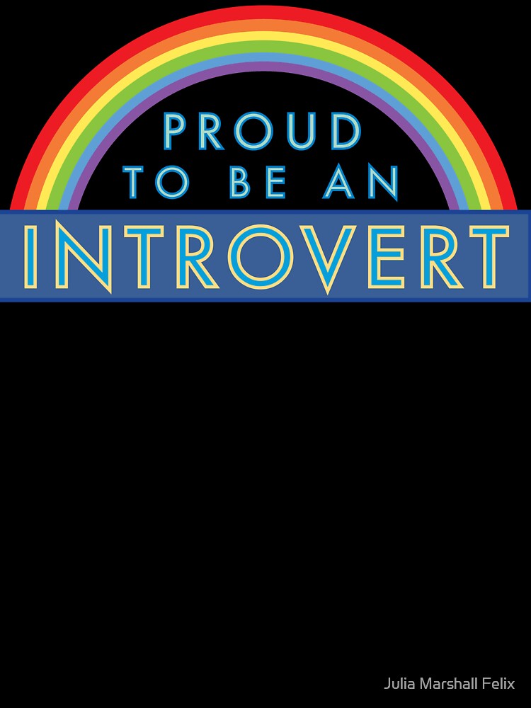 Proud to be an Introvert by Julia Marshall Felix