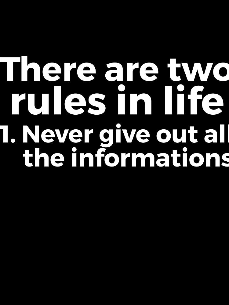 there are two rules in life, 1. never give out all the informations joke by RedYolk