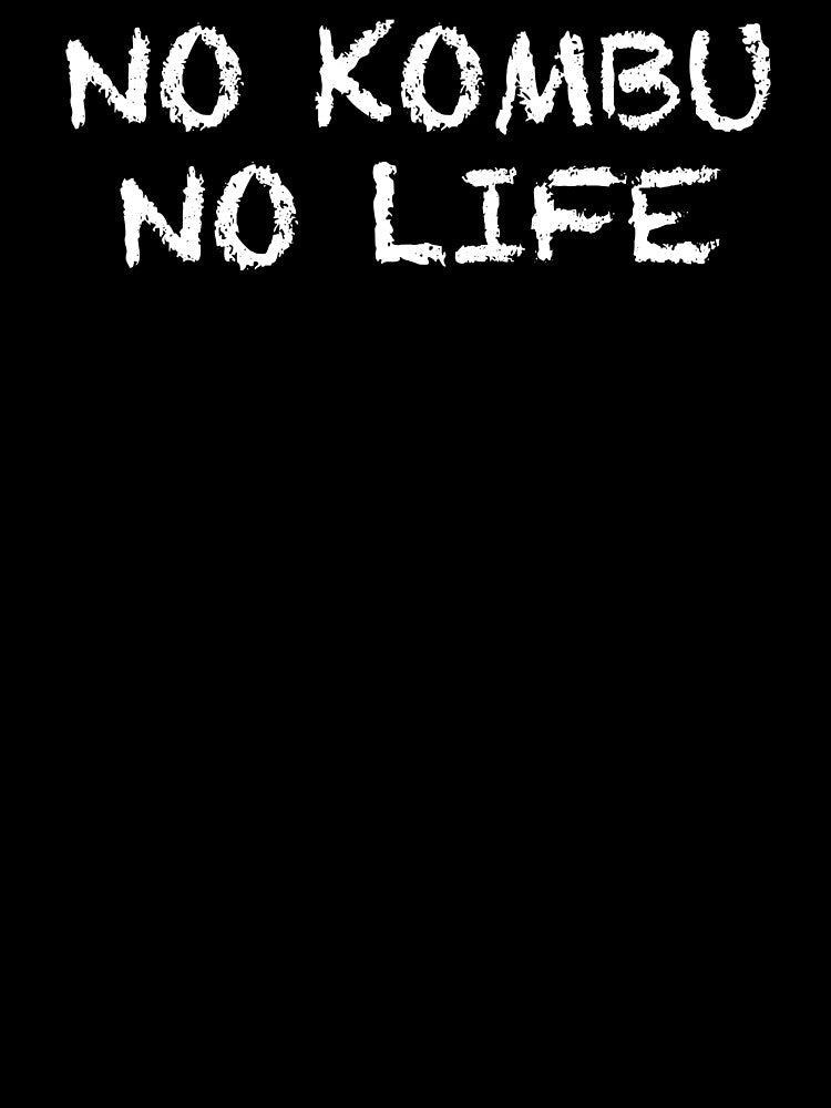 No Kombu No Life by ThydraDesigns