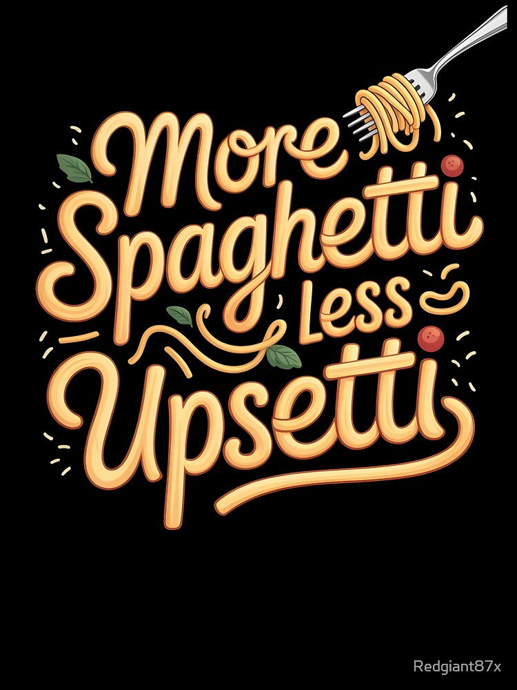 More Spaghetti Less Upsetti – Italy Inspired Funny Pasta Art by Redgiant87x